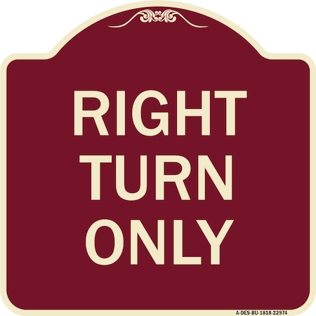 Signmission Designer Series Sign Right Turn Only, Burgundy Heavy-Gauge Aluminum Sign, 18" x 18", BU-1818-22974 A-DES-BU-1818-22974